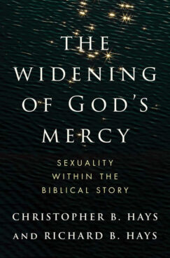 "The Widening of God's Mercy: Sexuality Within The Biblical Story," by Christopher B. Hays and Richard B. Hays. (Courtesy image)